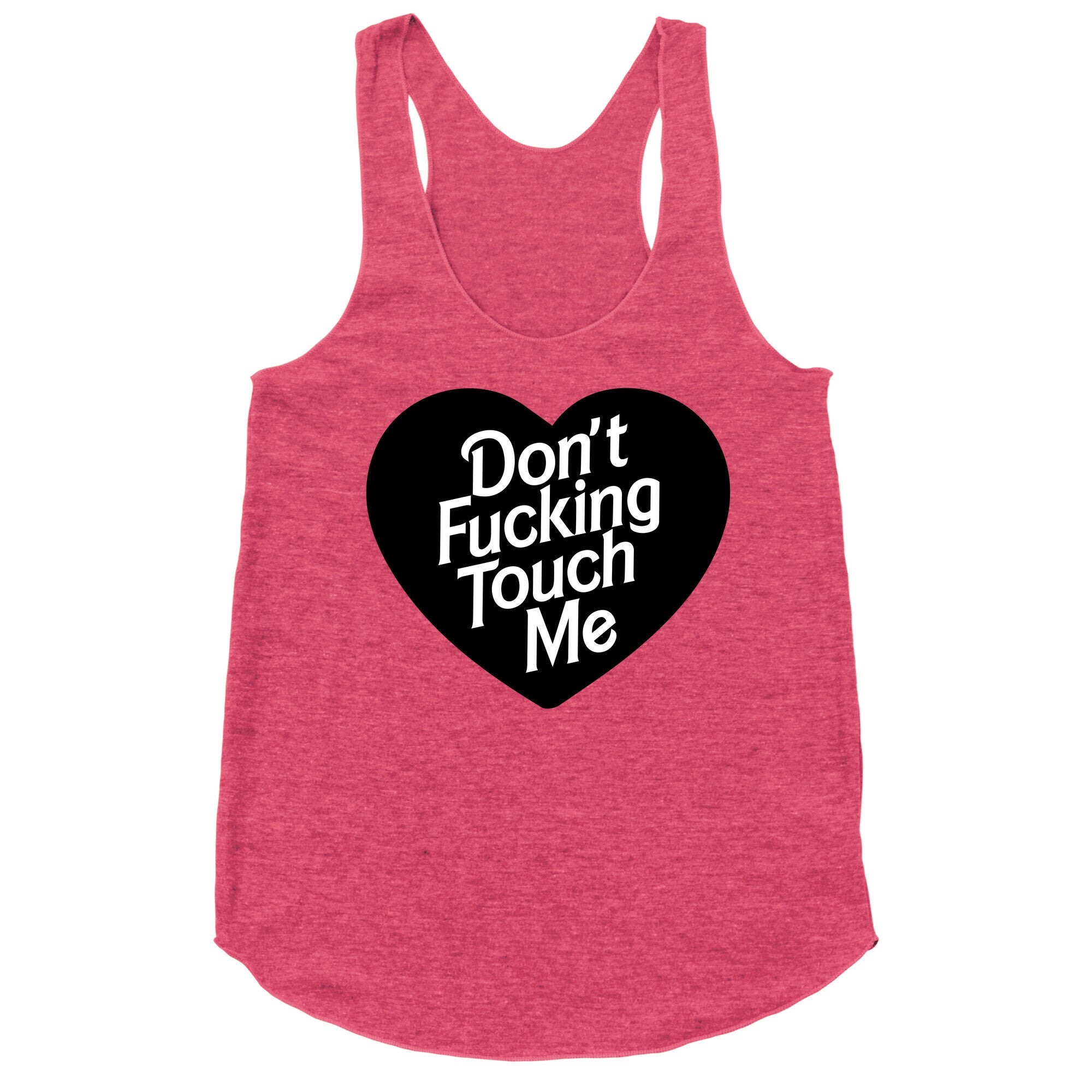 Don't Fucking Touch Me Racerback Tank
